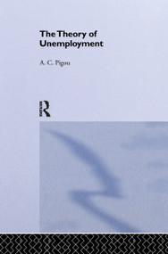 Theory of Unemployment by Arthur Cecil Pigou, 9781138990272