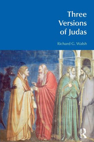 Three Versions of Judas by Richard G. Walsh, 9781845537029
