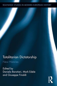 Totalitarian Dictatorship (New Histories) by Daniela Baratieri, Mark Edele, Giuseppe Finaldi, 9781138957404