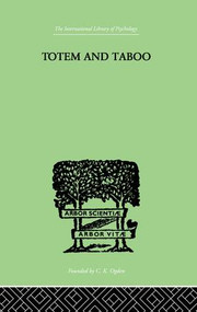 Totem And Taboo (Some Points of Agreement between the Mental Lives of Savages and Neurotics) by Sigmund Freud, 9781138875579