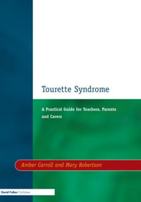 Tourette Syndrome (A Practical Guide for Teachers, Parents and Carers) by Amber Carroll, Mary Robertson, 9781853466564