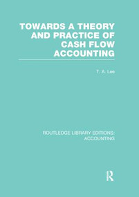 Towards a Theory and Practice of Cash Flow Accounting (RLE Accounting) by T. Lee, Robert Parker, 9781138985834