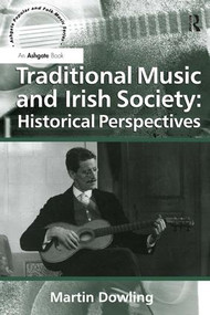 Traditional Music and Irish Society: Historical Perspectives - 9781472460981 by Martin Dowling, 9781472460981