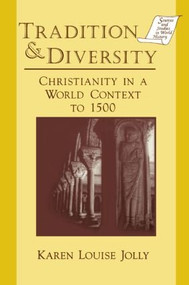 Tradition and Diversity (Christianity in a World Context to 1500) by Karen Louise Jolly, 9781563244681