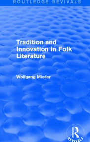 Tradition and Innovation in Folk Literature by Wolfgang Mieder, 9781138941434