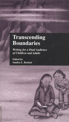 Transcending Boundaries (Writing for a Dual Audience of Children and Adults) by Sandra L. Beckett, 9781138798984