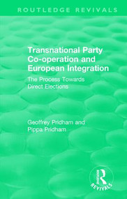 Transnational Party Co-operation and European Integration (The Process Towards Direct Elections) - 9781138957220 by Geoffrey Pridham, Pippa Pridham, 9781138957220