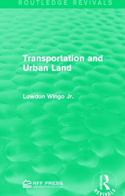 Transportation and Urban Land by Lowdon Wingo Jr., 9781138962774