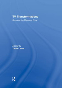 TV Transformations (Revealing the Makeover Show) - 9781138879621 by Tania Lewis, 9781138879621