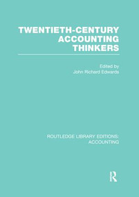 Twentieth Century Accounting Thinkers (RLE Accounting) by J. Edwards, 9781138986299