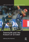 Twenty20 and the Future of Cricket by Chris Rumford, 9781138946651