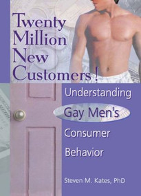 Twenty Million New Customers! (Understanding Gay Men's Consumer Behavior) by Steven M Kates, 9781560239031