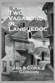 Two Vagabonds In Languedoc by Jan Gordon, Cora J. Gordon, 9781138986329