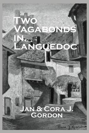 Two Vagabonds In Languedoc by Jan Gordon, Cora J. Gordon, 9781138986329