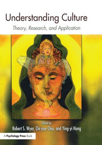 Understanding Culture (Theory, Research, and Application) by Robert S. Wyer, Chi-yue Chiu, Ying-yi Hong, 9781138986442