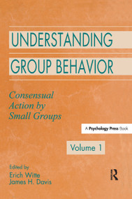 Understanding Group Behavior (Volume 1: Consensual Action By Small Groups) by Erich H. Witte, James H. Davis, 9781138986480