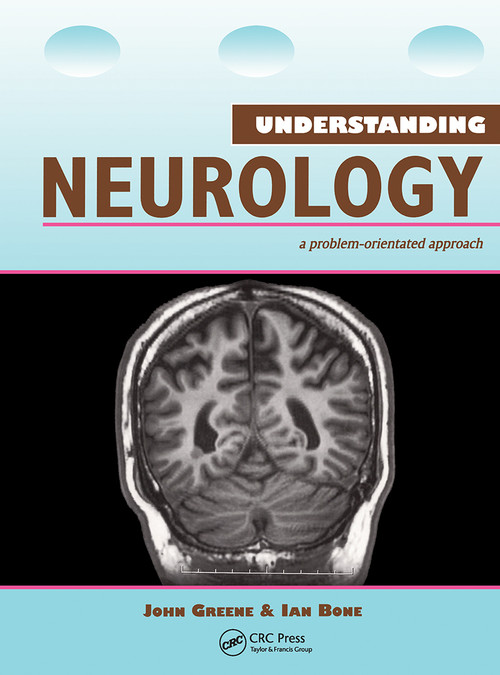 Understanding Neurology (A Problem-Oriented Approach) by John Greene, Ian Bone, 9781840760613