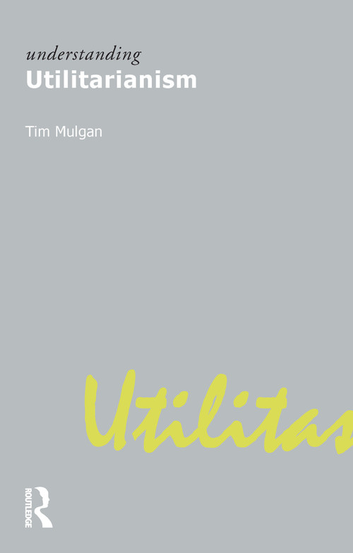 Understanding Utilitarianism by Tim Mulgan, 9781844650903