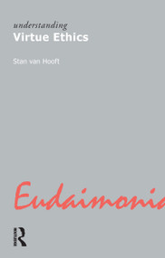 Understanding Virtue Ethics by Stan van Hooft, 9781844650453