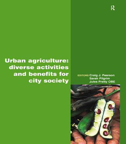 Urban Agriculture (Diverse Activities and Benefits for City Society) by Craig Pearson, 9781138986572