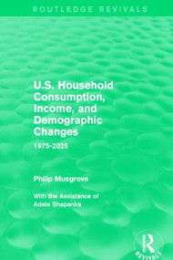 U.S. Household Consumption, Income, and Demographic Changes (1975-2025) - 9781138934672 by Philip Musgrove, 9781138934672