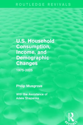 U.S. Household Consumption, Income, and Demographic Changes (1975-2025) - 9781138934672 by Philip Musgrove, 9781138934672
