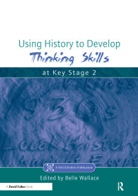 Using History to Develop Thinking Skills at Key Stage 2 - 9781853469282 by Belle Wallace, 9781853469282