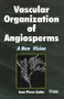 Vascular Organization of Angiosperms (A New Vision) by Jean-Pierre Andre, 9781578083824