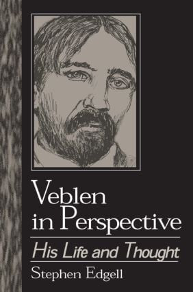 Veblen in Perspective (His Life and Thought) by Stephen Edgell, 9781563241178