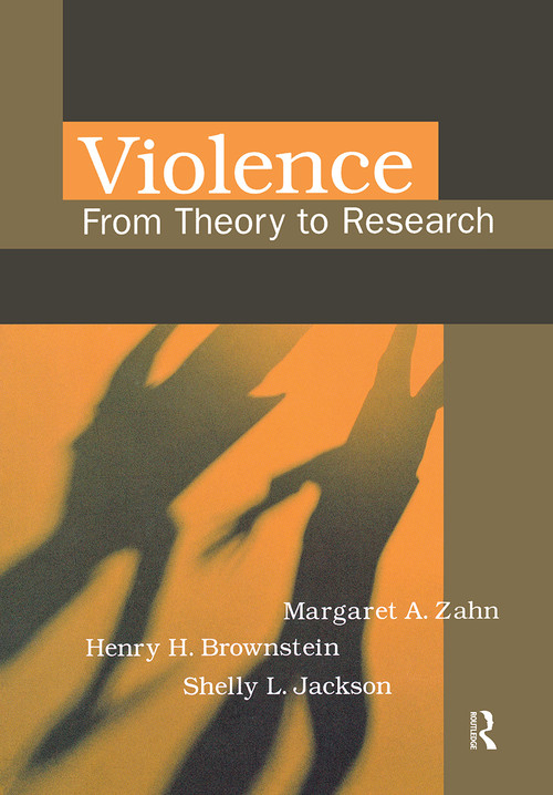 Violence (From Theory to Research) by Margaret Zahn, Henry Brownstein, Shelly Jackson, 9781583605615