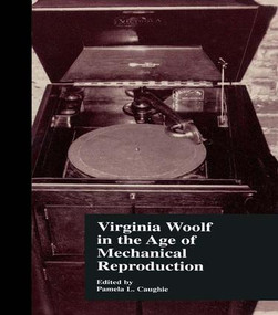 Virginia Woolf in the Age of Mechanical Reproduction by Pamela Caughie, 9781138986770