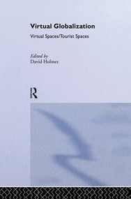 Virtual Globalization (Virtual Spaces/Tourist Spaces) by David Holmes, 9781138880085