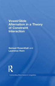 Vowel/Glide Alternation in a Theory of Constraint Interaction - 9781138997417 by Samuel Rosenthall, Laurence Horn, 9781138997417