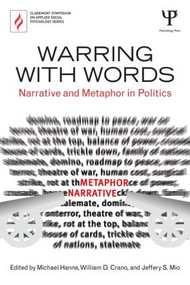 Warring with Words (Narrative and Metaphor in Politics) by Michael Hanne, William D. Crano, Jeffery Scott Mio, 9781848725683