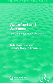 Waterfowl and Wetlands (Toward Bioeconomic Analysis) - 9781138963023 by Judd Hammack, Gardner Mallard Brown Jr., 9781138963023