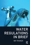Water Regulations In Brief by Ray Tricker, 9781856176286