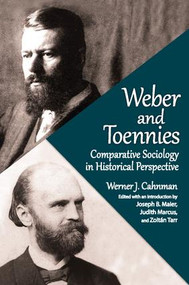 Weber and Toennies (Comparative Sociology in Historical Perspective) by Joseph B. Maier, 9781412857086