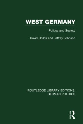 West Germany (RLE: German Politics) (Politics and Society) - 9781138847576 by David Childs, Jeffrey Johnson, 9781138847576