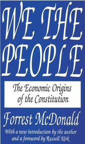 We the People (The Economic Origins of the Constitution) by Forrest McDonald, 9781560005742