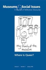 Where is Queer? (Museums & Social Issues 3:1 Thematic Issue) by John Fraser, 9781598748079