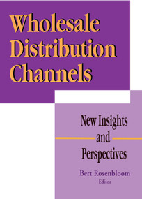 Wholesale Distribution Channels (New Insights and Perspectives) by Bert Rosenbloom, 9781560246183