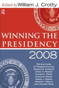 Winning the Presidency 2008 by William J. Crotty, 9781594515910