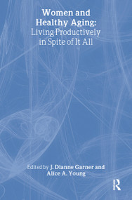 Women and Healthy Aging (Living Productively in Spite of It All) - 9781560230496 by J Dianne Garner, Alice A Young, 9781560230496