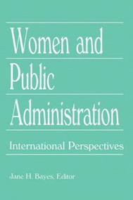 Women and Public Administration (International Perspectives) by Jane H Bayes, 9781560230144