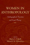 Women in Anthropology (Autobiographical Narratives and Social History) by Maria G Cattell, Marjorie M Schweitzer, 9781598740837