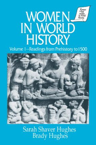 Women in World History: v. 1: Readings from Prehistory to 1500 by Sarah Shaver Hughes, Brady Hughes, 9781563243110