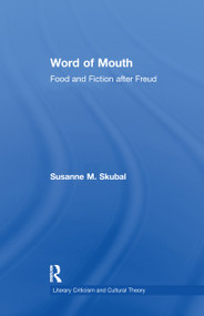 Word of Mouth (Food and Fiction After Freud) by Susanne M. Skubal, 9781138997547
