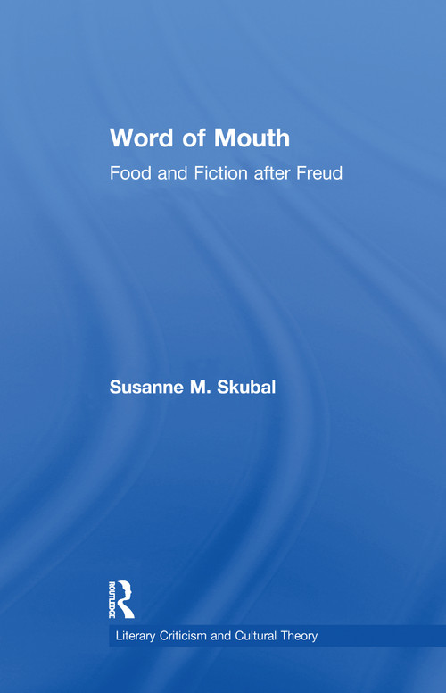 Word of Mouth (Food and Fiction After Freud) by Susanne M. Skubal, 9781138997547