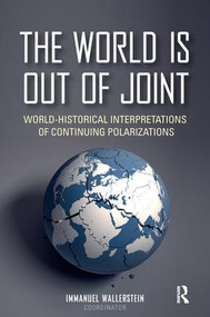 The World is Out of Joint (World-Historical Interpretations of Continuing Polarizations) by Immanuel Wallerstein, 9781612057187