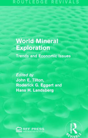 World Mineral Exploration (Trends and Economic Issues) by John E. Tilton, Roderick G. Eggert, Hans H. Landsberg, 9781138959392